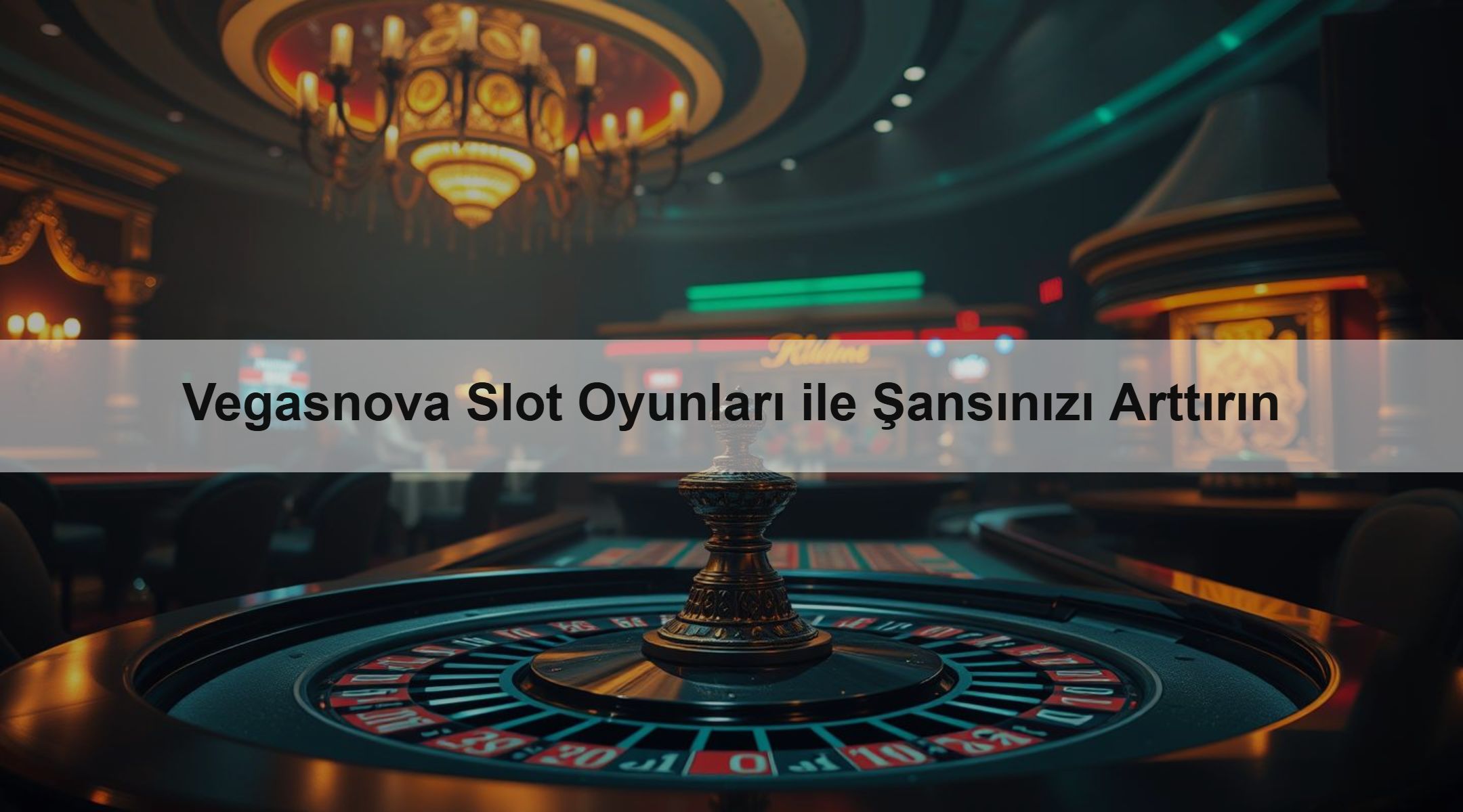 Vegasnova Slot Oyunları ile Şansınızı Arttırın 1 Vegasnova Slot Oyunları ile Şansınızı Arttırın